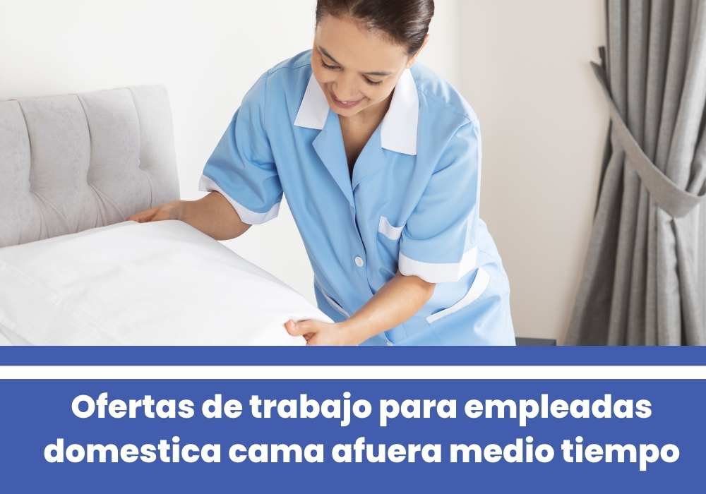 Servicio doméstico medio tiempo sin alojamiento
